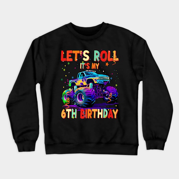 Kids 6 Year Old 6Th It'S My Birthday Boy Monster Truck Crewneck Sweatshirt by MaciGalloway3